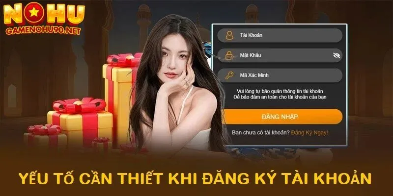 Yếu tố cần thiết khi đăng ký tài khoản game nổ hũ đổi thưởng